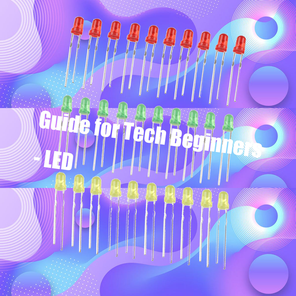 Guide for Tech Beginners - LED – HALJIA