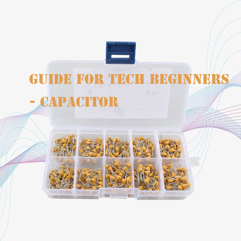 Guide for Tech Beginners - Capacitor